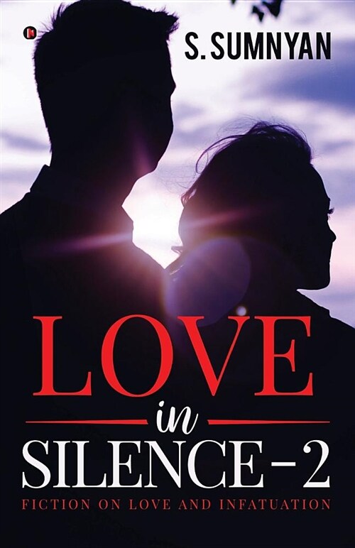 Love in Silence - 2: Fiction on Love and Infatuation (Paperback)