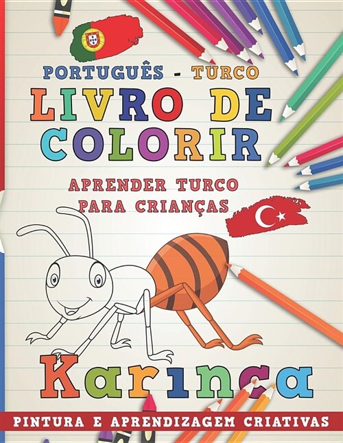 Livro de Colorir Portugu? - Turco I Aprender Turco Para Crian?s I Pintura E Aprendizagem Criativas (Paperback)