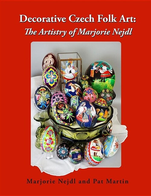 Decorative Czech Folk Art: The Artistry of Marjorie Nejdl (Paperback)