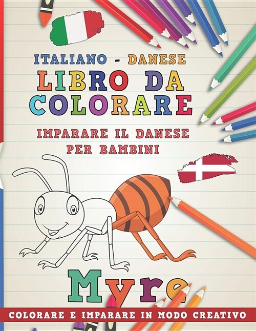 Libro Da Colorare Italiano - Danese. Imparare Il Danese Per Bambini. Colorare E Imparare in Modo Creativo (Paperback)