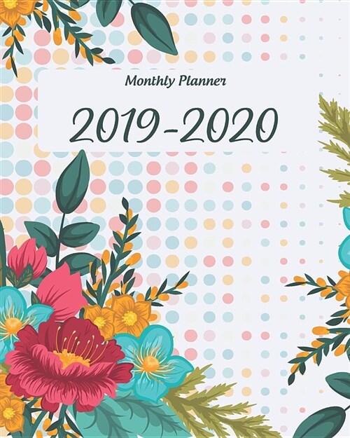 Monthly Planner 2019-2020: Colorful Dot Cover for 24 Months Calendar and Weekly Schedule Organizer 8 X 10 with Holidays (Paperback)