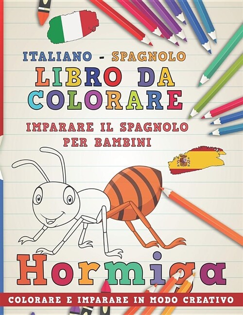 Libro Da Colorare Italiano - Spagnolo. Imparare Il Spagnolo Per Bambini. Colorare E Imparare in Modo Creativo (Paperback)