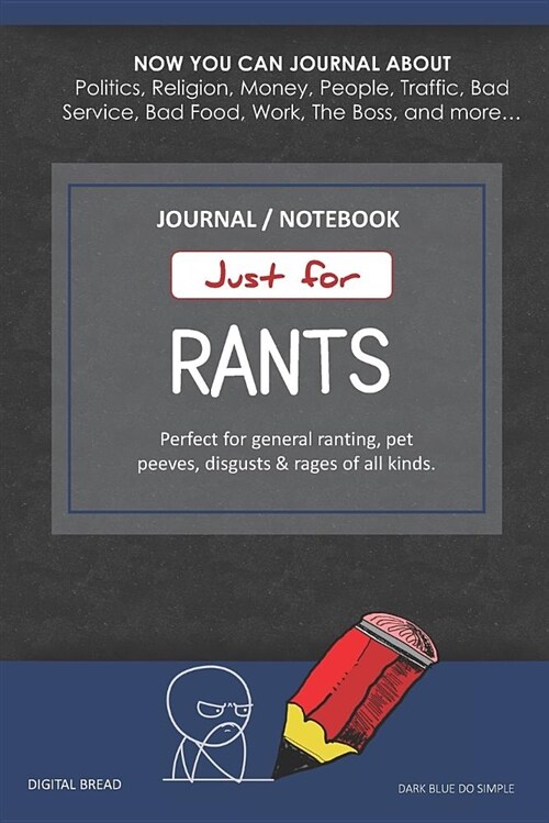 Just for Rants Journal Notebook: Perfect for General Ranting, Pet Peeves, Disgusts & Rages of All Kinds. Journal about Politics, Religion, Money, Work (Paperback)