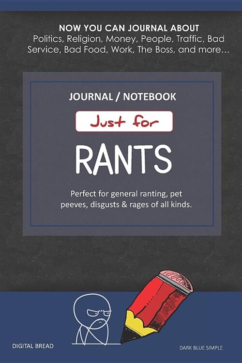 Just for Rants Journal Notebook: Perfect for General Ranting, Pet Peeves, Disgusts & Rages of All Kinds. Journal about Politics, Religion, Money, Work (Paperback)