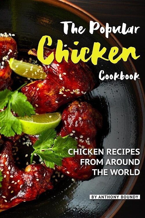 The Popular Chicken Cookbook: Chicken Recipes from Around the World (Paperback)