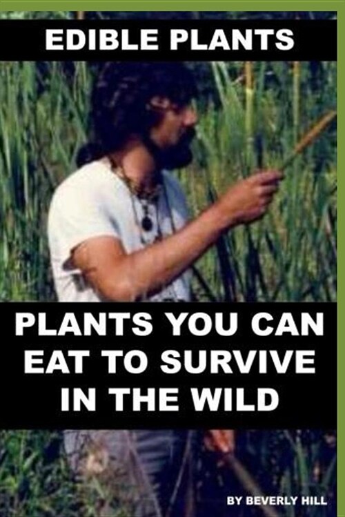 Edible Plants: Plants You Can Eat to Survive in the Wild (Paperback)
