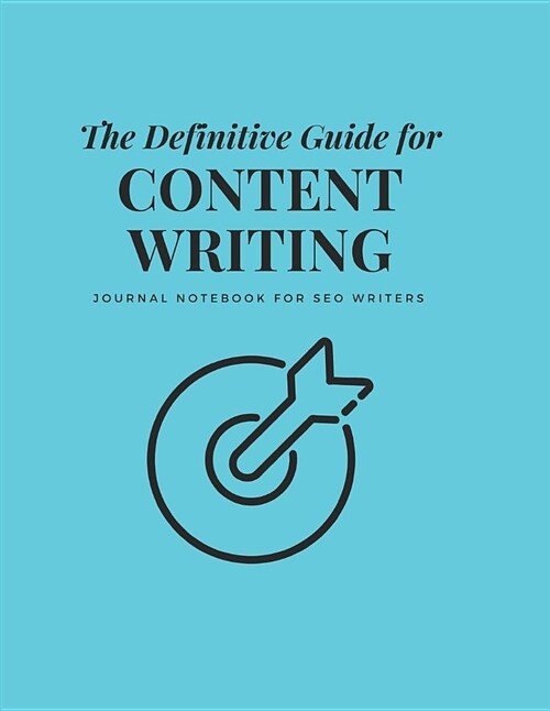 The Definitive Guide for Content Writing: Journal Notebook for Seo Writers (Paperback)