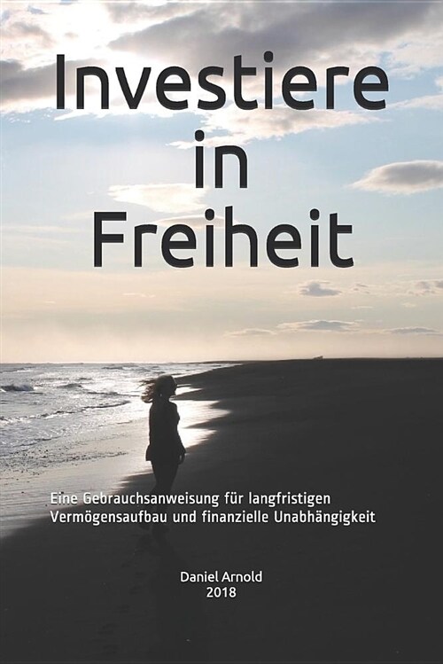 Investiere in Freiheit: Eine Gebrauchsanweisung F (Paperback)