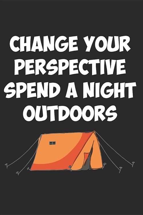 Blank Lined Journal: Change Your Perspective Spend a Night Outdoors (Paperback)