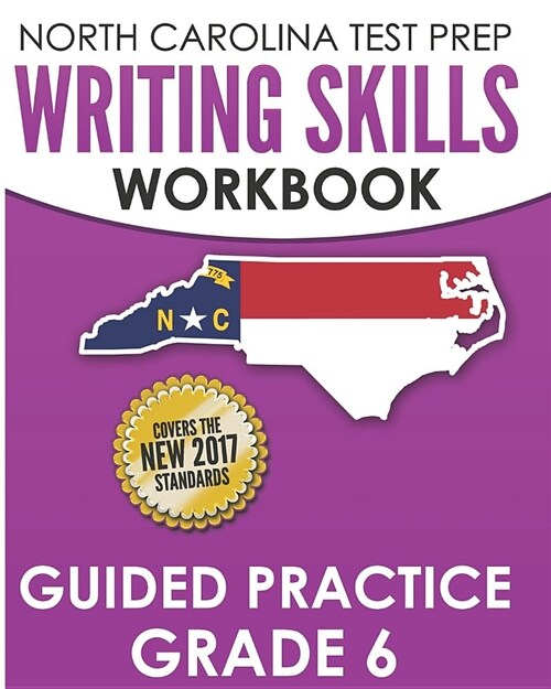 North Carolina Test Prep Writing Skills Workbook Guided Practice Grade 6: Develops the Writing Skills in North Carolinas English Language Arts Standa (Paperback)