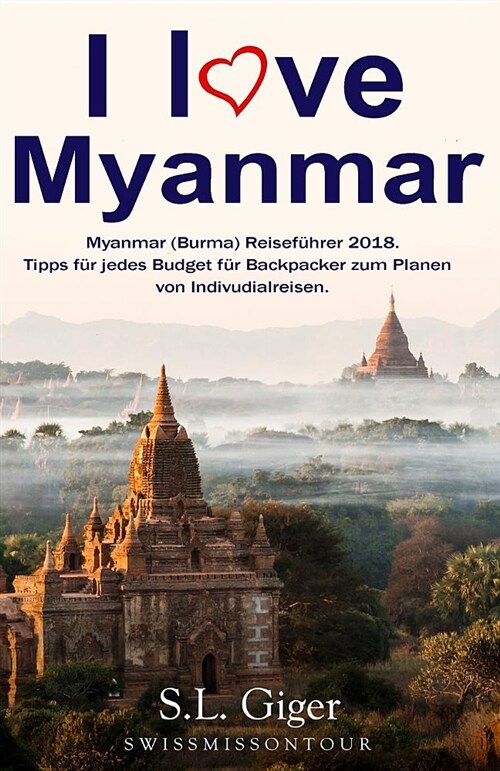 I love Myanmar: Budget Myanmar (Burma) Reisef?rer. Tipps f? Backpacker. (Paperback)