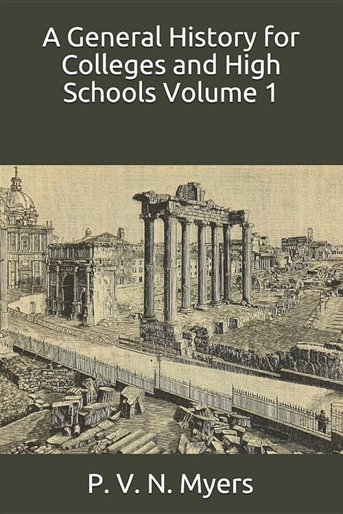 A General History for Colleges and High Schools Volume 1 (Paperback)