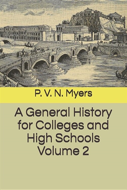 A General History for Colleges and High Schools Volume 2 (Paperback)