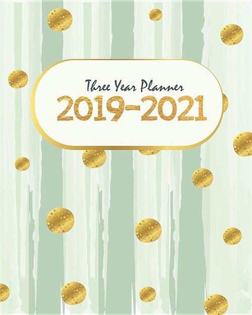 2019-2021 Three Year Planner: Gold Dots Cover for 36 Months Calendar Agenda Planner 8 X 10 (Paperback)