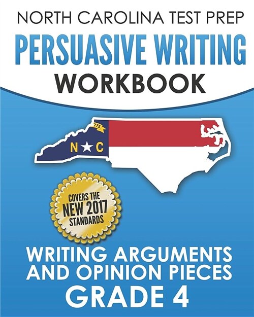North Carolina Test Prep Persuasive Writing Workbook Grade 4: Writing Arguments and Opinion Pieces (Paperback)
