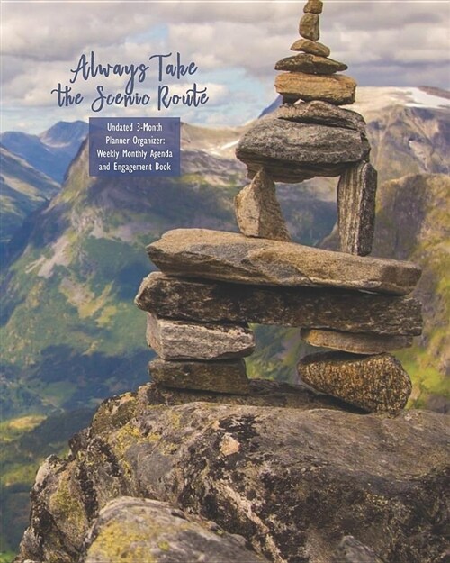 Always Take the Scenic Route Undated 3-Month Planner Organizer: Weekly Monthly Agenda and Engagement Book (Paperback)