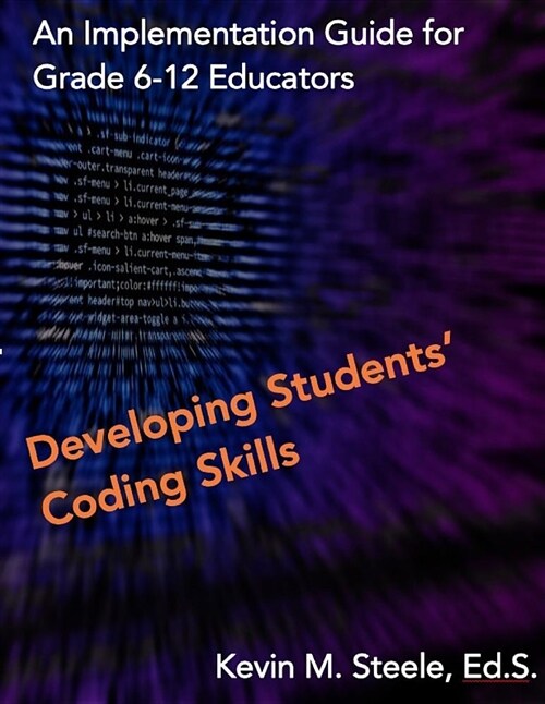 Developing Students Coding Skills: An Implementation Guide for Educators (Paperback)