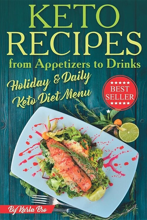 Keto Recipes from Appetizers to Drinks: Holiday and Daily Keto Diet Menu (Paperback)