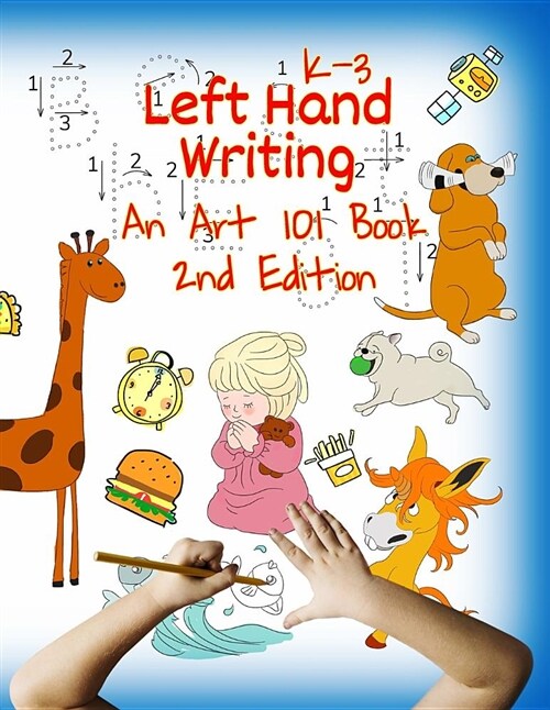 Left Hand Writing, an Art 101 Book, 2nd Edition: With Modified Neat Font and Added Dance Font and New Line-Arts. Trace Letters and Words, Learn Line-A (Paperback)