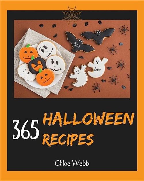 Halloween Cookbook 365: Enjoy Your Creepy Halloween Holiday with 365 Mysterious Halloween Recipes! [book 1] (Paperback)