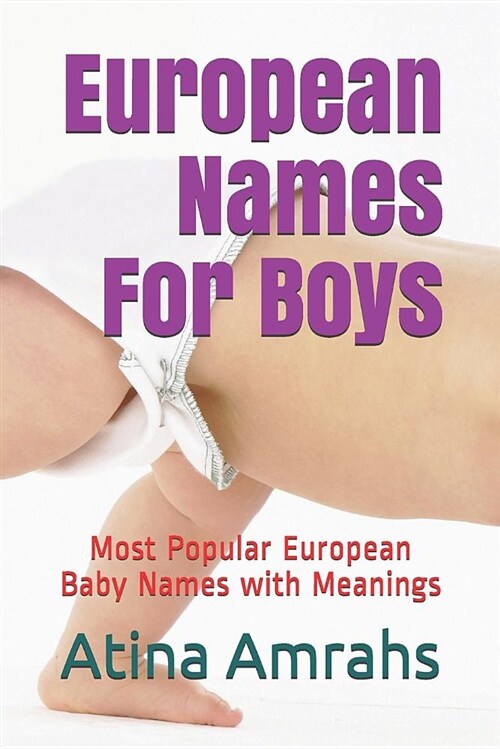 European Names for Boys: Most Popular European Baby Names with Meanings (Paperback)