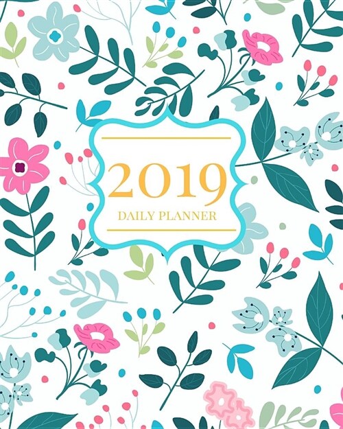2019 Daily Planner: A 2019 Calendar and Organizer from January 2019 Through December 2019 (Paperback)