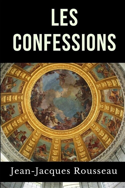Les Confessions de Jean-Jacques Rousseau (Paperback)