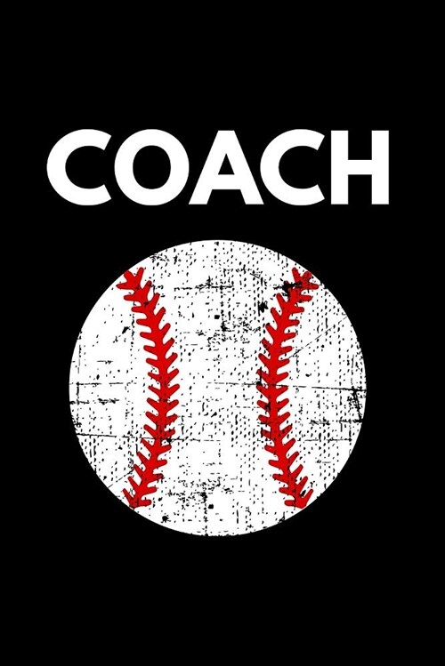 Coach: Baseball Notebook College Rule Journal Grunge Distressed (Paperback)