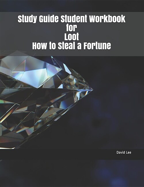 Study Guide Student Workbook for Loot How to Steal a Fortune (Paperback)