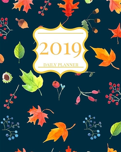 2019 Daily Planner: A Beautiful 2019 Calendar and Organizer from January 2019 Through December 2019 (Paperback)