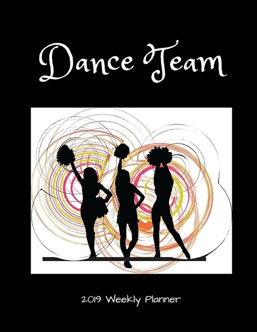 Dance Team 2019 Weekly Planner (Paperback)