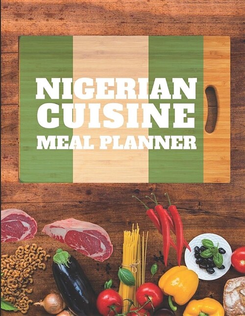 Nigerian Cuisine Meal Planner: Blank Recipe Note Book (Paperback)