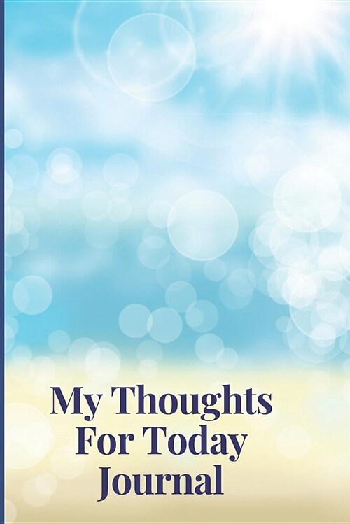 My Thoughts for Today Journal: Dreams, Hopes, and Memories (Paperback)