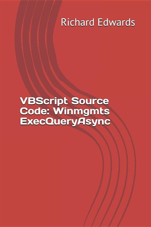 VBScript Source Code: Winmgmts Execqueryasync (Paperback)