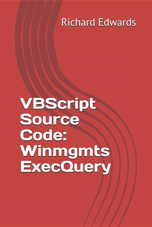 VBScript Source Code: Winmgmts Execquery (Paperback)