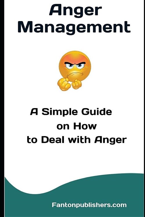 Anger Management: A Simple Guide on How to Deal with Anger (Paperback)