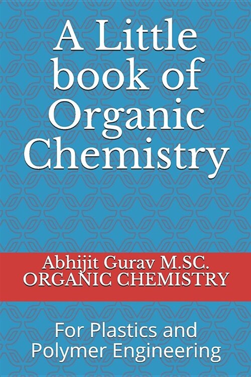 Little Book of Organic Chemistry: For Plastics and Polymer Engineering (Paperback)