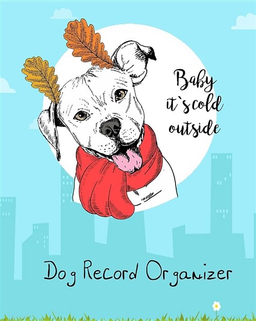 Dog Record Organizer: Health Record Schedule Organizer Appointment Journal Notebook and Action Day 8 X 10 Inch Cute Dogs (Paperback)
