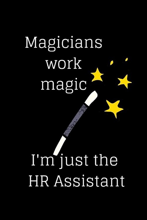 Magicians Work Magic Im Just the HR Assistant (Paperback)