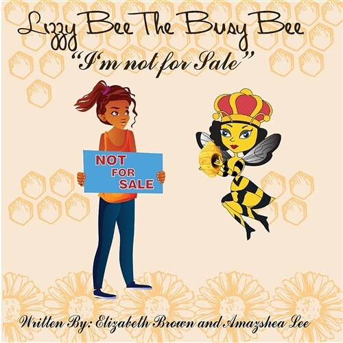 Lizzy Bee the Busy Bee: Im Not for Sale! (Paperback)