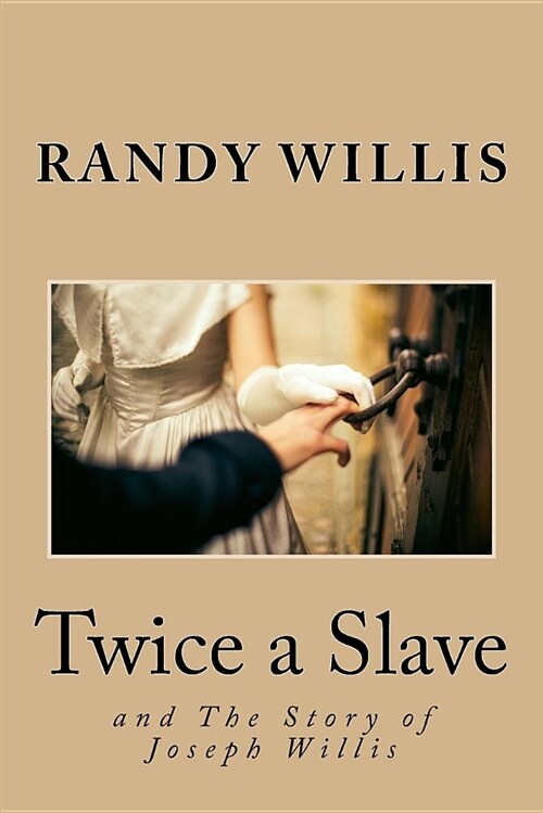 Twice a Slave: And the Story of Joseph Willis (Paperback)