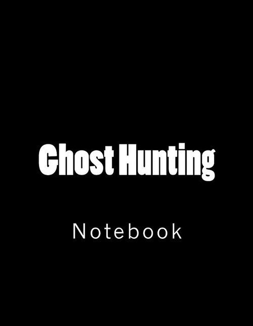 Ghost Hunting: Notebook (Paperback)