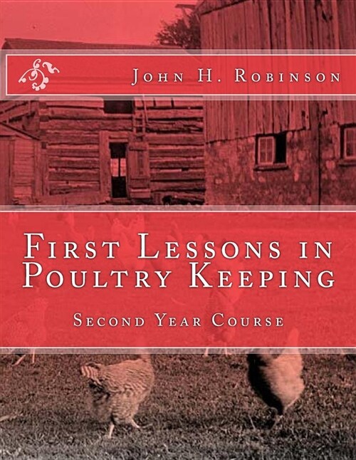 First Lessons in Poultry Keeping: Second Year Course (Paperback)