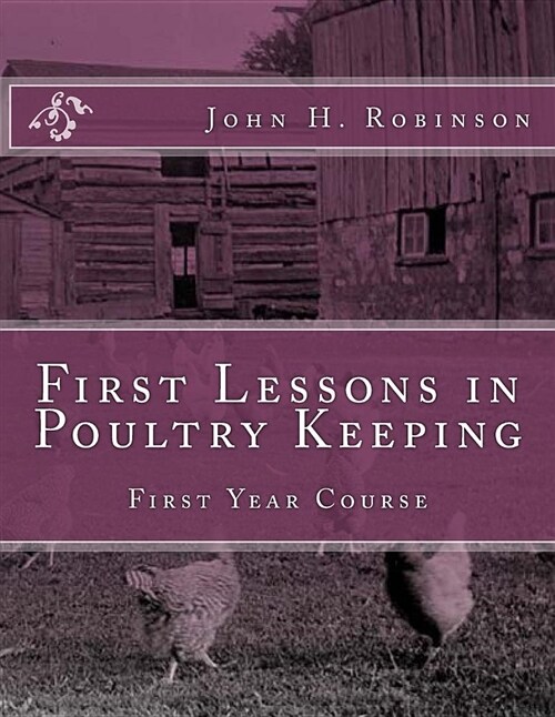 First Lessons in Poultry Keeping: First Year Course (Paperback)