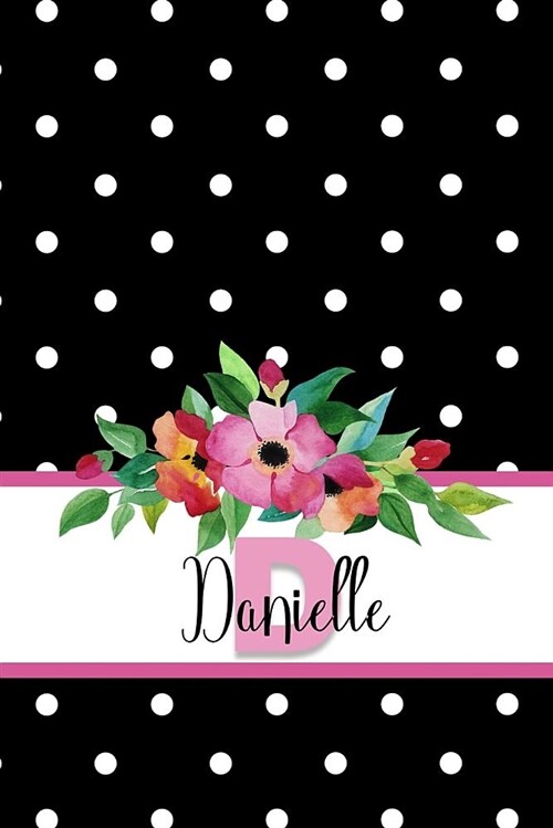 Danielle: Personalized Journal with Name and Monogram Initial with Lined and Dot Grid Pages (Paperback)