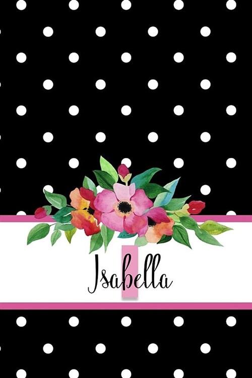 Isabella: Personalized Journal with Name and Monogram Initial with Lined and Dot Grid Pages (Paperback)