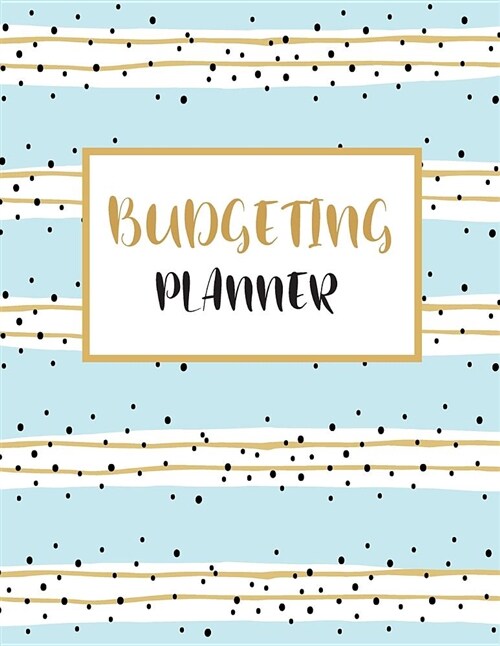Budgeting Planner: Weekly & Monthly Budget Expense Tracker Bill Organizer Workbook Personal Business Finance Planning Notebook (Paperback)
