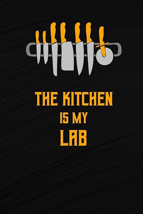 The Kitchen Is My Lab: Blank Recipe Write in Cook Book Food Organizer Note Journal Handwritten Ingredient - Culinary Knife Design (Paperback)