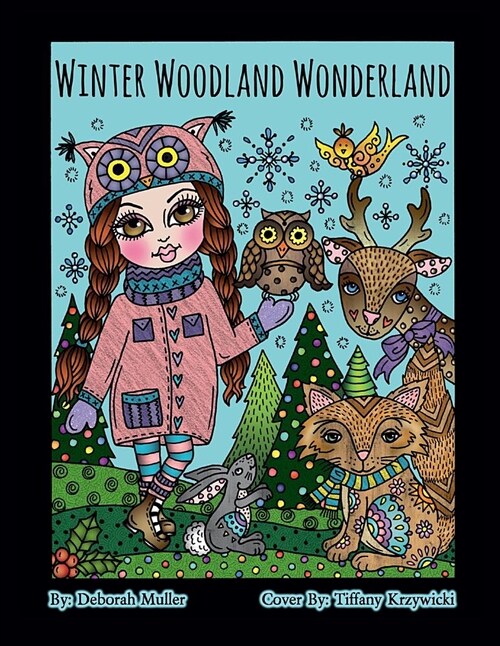 Winter Woodland Wonderland: Winter Woodland Wonderland Coloring Book. Whimsical Animals and Girls All Ready for a Magical Winter of Coloring Fun. (Paperback)