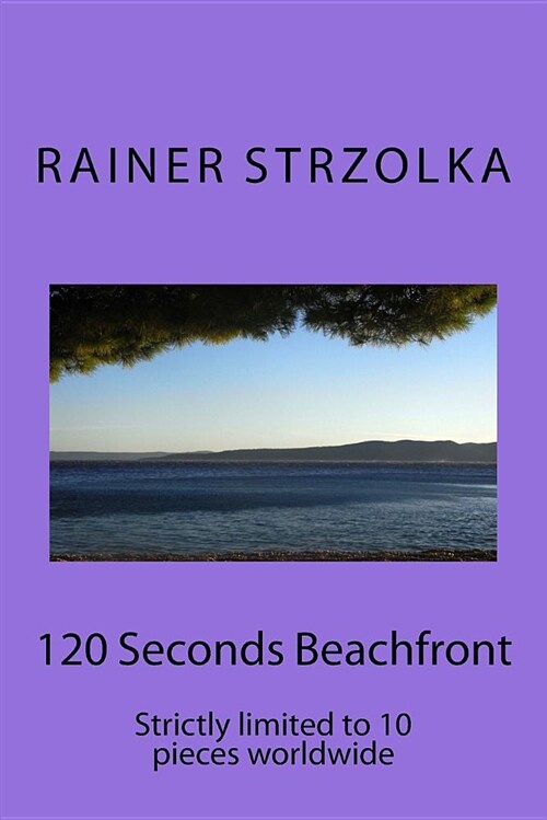 120 Seconds Beachfront: Strictly Limited to 10 Pieces Worldwide (Paperback)